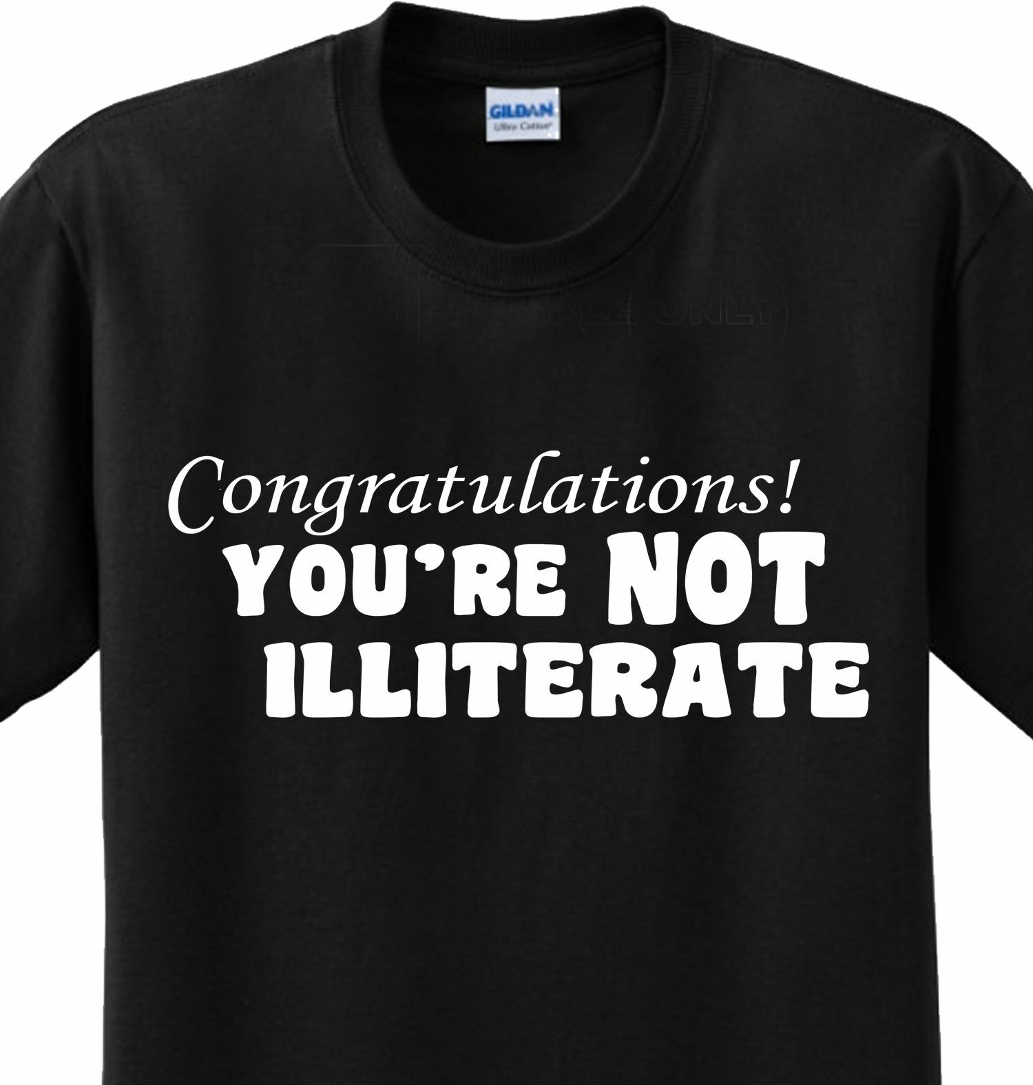 Congrats Not Illiterate Funny Saying Silly Humor Witty Novelty T-shirt Any  Size – xEtsy