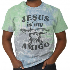 Jesus Christ Is My Amigo Christian Religious Adult Short Sleeve Tie Dye T Shirt