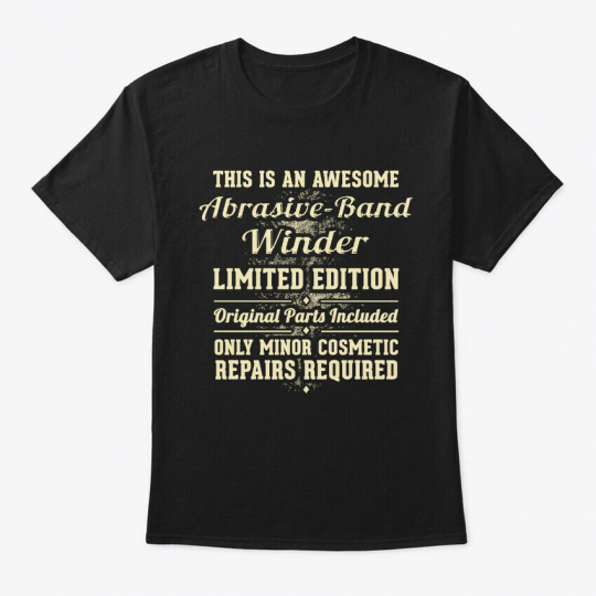 Abrasive Band Winder Funny Gift Hanes Tagless Tee T-Shirt