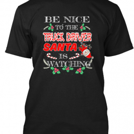 Be Nice To The Truck Driver Santa Hanes Tagless Tee T-Shirt