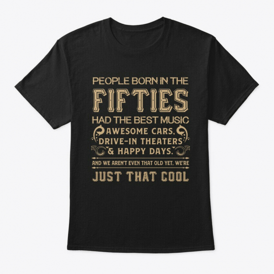 Born In The Fifties Had Best Music Hanes Tagless Tee T-Shirt