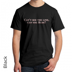 Can’t see the line, can you Russ? T-Shirt Christmas Vacation Quote 690