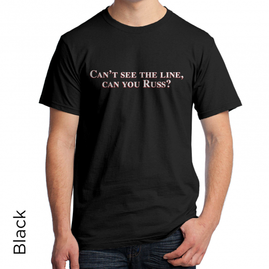 Can't see the line, can you Russ? T-Shirt Christmas Vacation Quote 690
