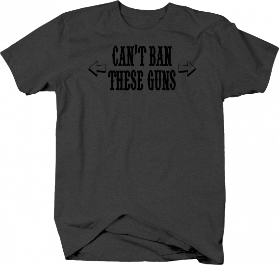 Can’t Ban These Guns Funny Muscle Body Humor Ironic Pun Tshirt