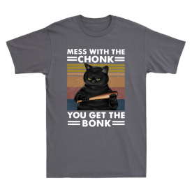 Chonk Cat Mess with The Chonk You Get The Bonk Funny Black Cat Retro Men T Shirt