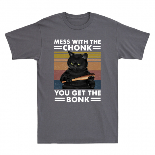 Chonk Cat Mess with The Chonk You Get The Bonk Funny Black Cat Retro Men T Shirt