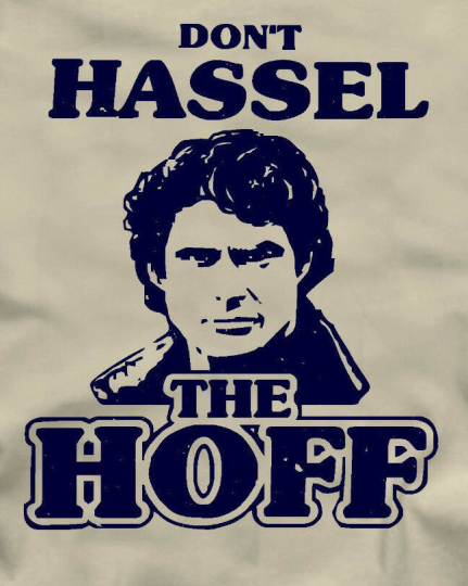 DONT HASSLE THE HOFF T-Shirt David Hasselhoff Night Rider Bay Watch TV show