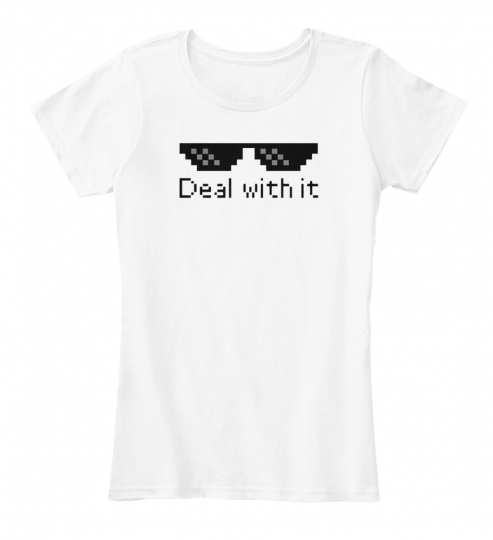 Deal With It Memes, Jokes, Internet Women's Premium Tee T-Shirt