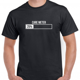 Dont Care T-Shirt – Care Meter Low – Funny T-Shirt – Hilarious T-Shirt