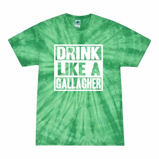 Drink Like a Gallagher | Funny Shameless Irish Drinking St. Patrick's Day Tie-Dy