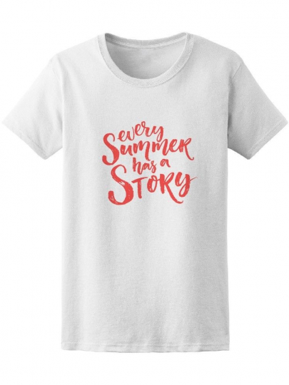 Every Summer Has A Story Quote Women's Tee -Image by Shutterstock