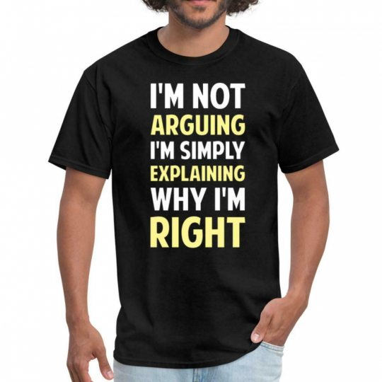 Funny Quote I'm Not Arguing I'm Right Men's T-Shirt