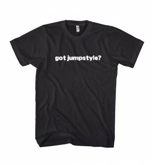 GOT JUMPSTYLE? MUSIC MUSICAL INSTRUMENT Unisex T-Shirt Tee Shirt Top