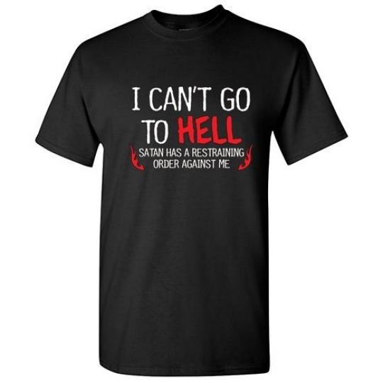 Hell Restraining Order Sarcastic Cool Graphic Gift Idea Adult Humor Funny TShirt