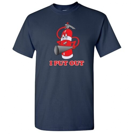 I Put Out Funny Offensive Humor Men's Gift Sarcastic Firefighter Novelty T-Shirt