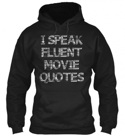 I Speak Fluent Movie Quotes Funny Women Gildan Hoodie Sweatshirt