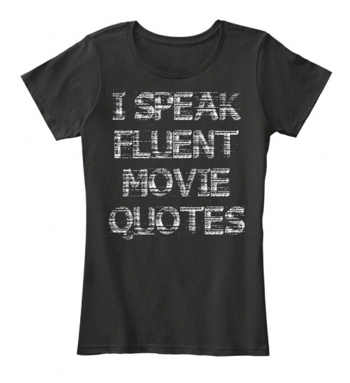 I Speak Fluent Movie Quotes Funny Women Women's Premium Tee T-Shirt