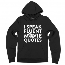 I Speak Fluent Movie Quotes Hooded Sweatshirt TV Movie Nerd Hoodie Sweater