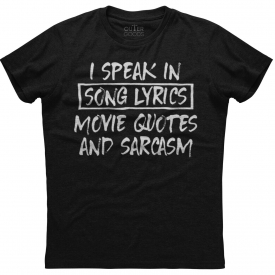 I Speak In Song Lyrics Movie Quotes And Sarcasm Unisex Black Cotton T-Shirt