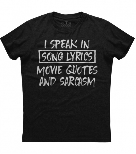 I Speak In Song Lyrics Movie Quotes And Sarcasm Unisex Black Cotton T-Shirt