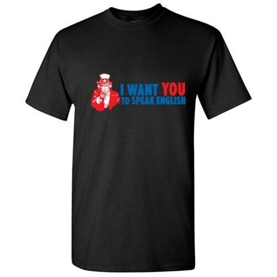 I Want You To Speak English Political  Humor Graphic Funny Novelty TShirts