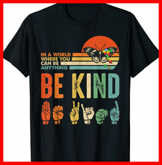 In A World Where You Can Be Anything Be Kind Kindness Autism T-Shirt