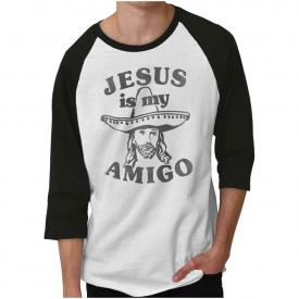 Jesus Christ Is My Amigo Christian Religious Adult 3/4 Sleeved Raglan Tshirt Tee