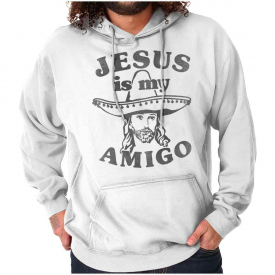 Jesus Christ Is My Amigo Christian Religious Adult Long Sleeve Hoodie Sweatshirt