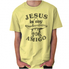 Jesus Christ Is My Amigo Christian Religious Adult Short Sleeve Crewneck Tee