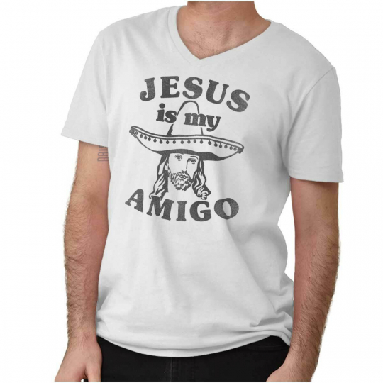 Jesus Christ Is My Amigo Christian Religious Adult V Neck Short Sleeve T Shirts