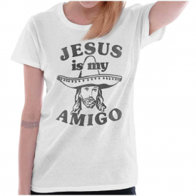 Jesus Christ Is My Amigo Christian Religious Womens Short Sleeve Ladies T Shirt