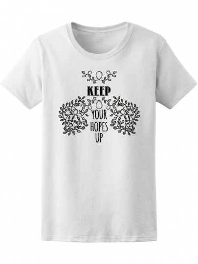Keep Your Hopes Up Quote Tee Women's -Image by Shutterstock