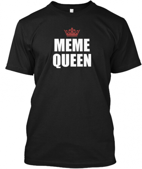 Meme Queen Memes, Jokes, Internet Hanes Tagless Tee T-Shirt