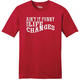 Mens Aint It Funny Life Changes Soft Tee Country Music Concert