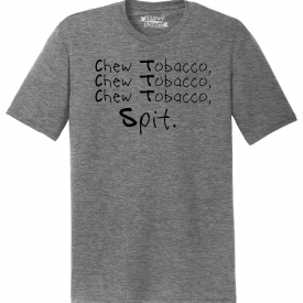 Mens Chew Tobacco Spit Country Music Tee Tri-Blend Tee Redneck Song