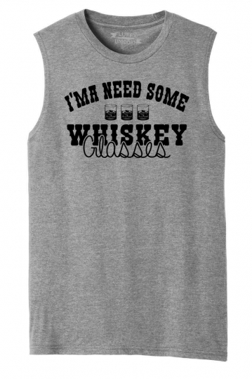 Mens Ima Need Some Whiskey Glasses Muscle Tank Country Music Concert Alcohol