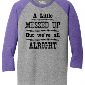 Mens Little Messed Up But We’re All Alright 3/4 Triblend Country Music Shirt