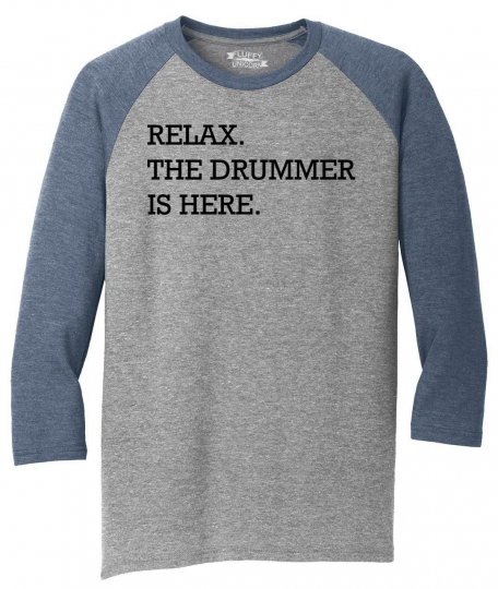 Mens Relax The Drummer Is Here 3/4 Triblend Music Band Drums Shirt