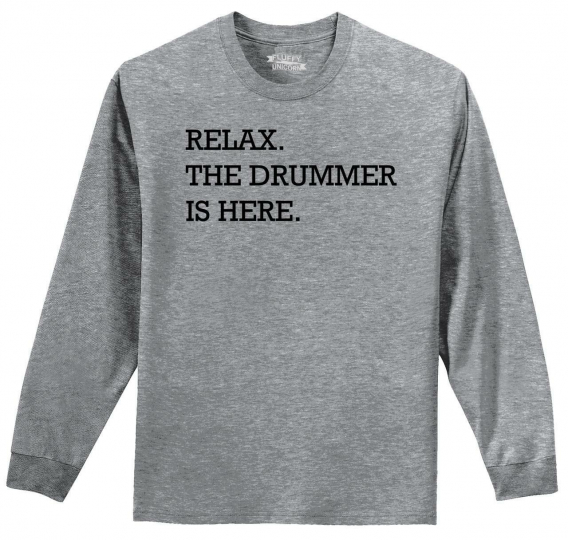 Mens Relax The Drummer Is Here L/S Tee Music Band Drums Shirt