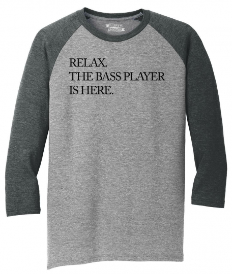 Mens Relax. Bass Player Is Here Funny Musician Band Shirt 3/4 Triblend Guitar