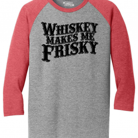 Mens Whiskey Makes Me Frisky 3/4 Triblend Alcohol Party Country Music
