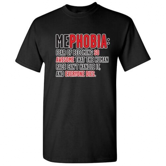 Mephobia Sarcastic Graphic Cool Humor gift  Funny Idea Novelty T-shirts