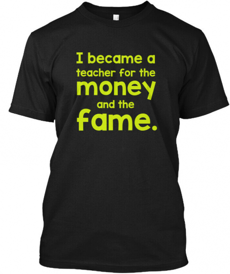 Money And Fame Teacher Puns Neon Green Hanes Tagless Tee T-Shirt