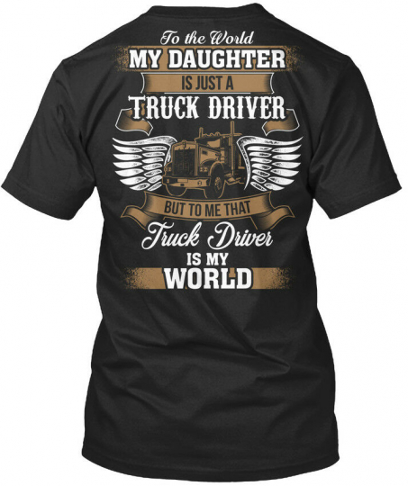 My Trucker Daughter Is World - To The Just A Truck Driver Premium Tee T-Shirt