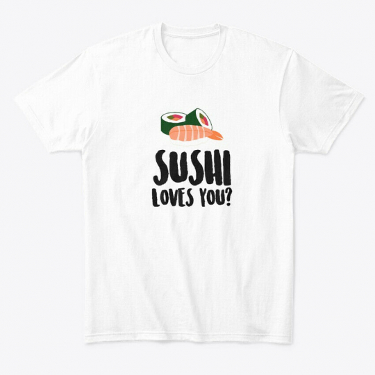 On trend Sushi Loves You Food Puns, Funny Premium Tee Premium Tee T-Shirt