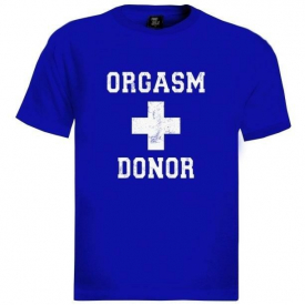Orgasm Donor T-Shirt Funny Rude Sexual Offensive Rude Medical cool Tee Mens