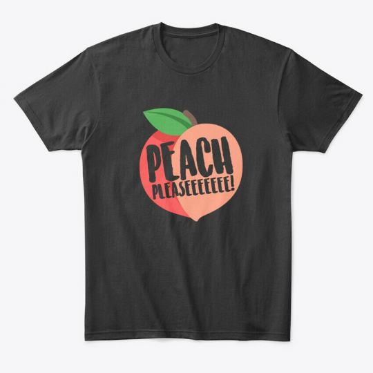 Peach Please Fruit Puns, Funny Premium Tee T-Shirt