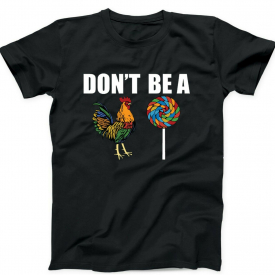 Rooster Don’t Be A SUCKER T-SHIRT Tee FUNNY HILARIOUS S-5XL