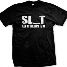 SL_T All It Needs Is U Sexual Rude Offensive Funny Humor Mean Mens T-shirt