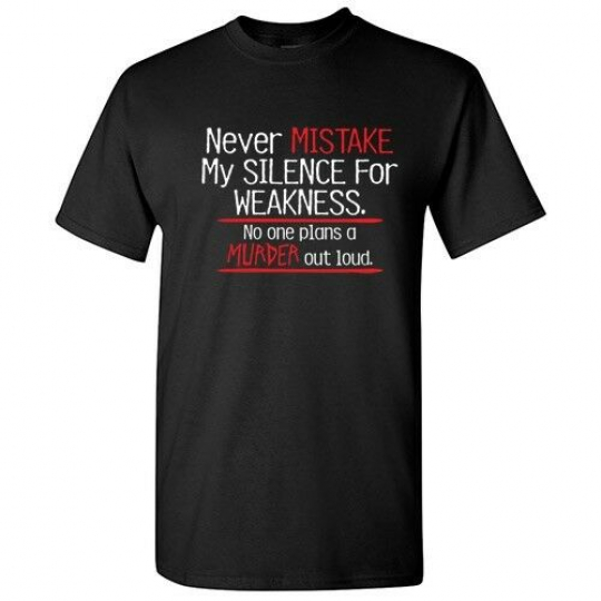 Silence For  Weakness Sarcastic Cool Graphic Gift Idea Adult Humor Funny T Shirt